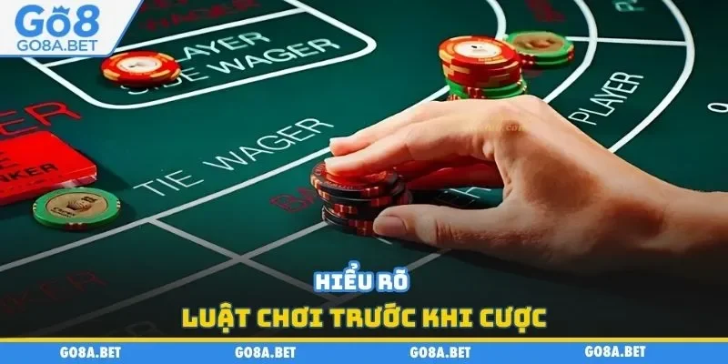 Hiểu rõ luật chơi trước khi cược