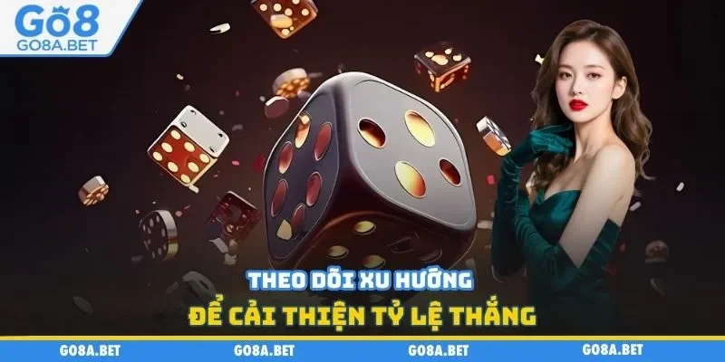 Theo dõi xu hướng để cải thiện tỷ lệ thắng