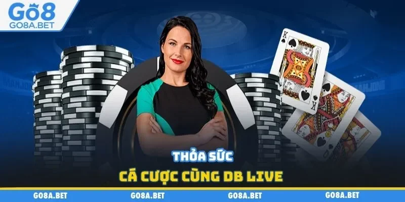 Thỏa sức cá cược cùng DB Live