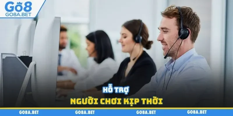 Hỗ trợ người chơi kịp thời