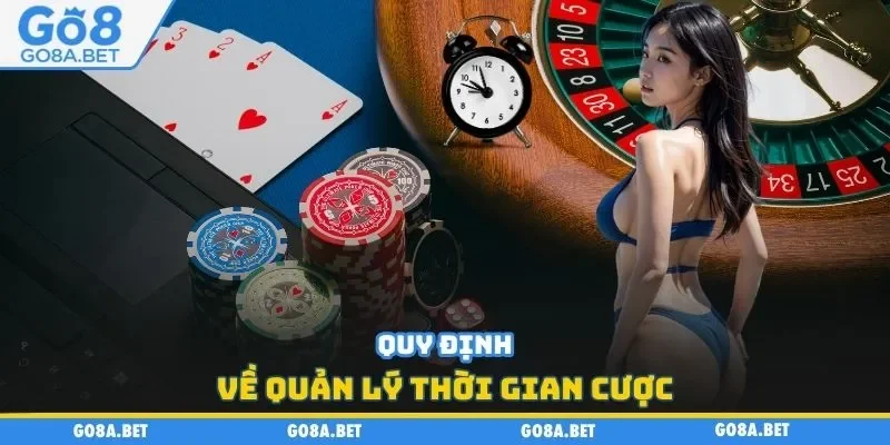 Quy định về quản lý thời gian cược
