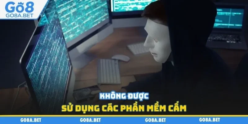 Không được sử dụng các phần mềm cấm