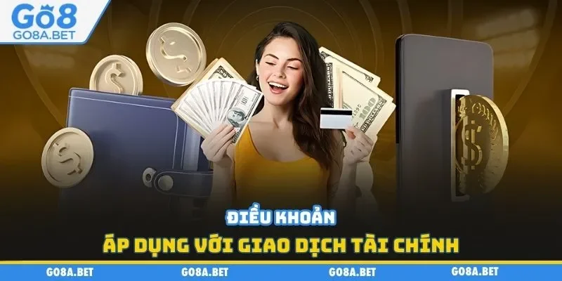 Điều khoản áp dụng với giao dịch tài chính