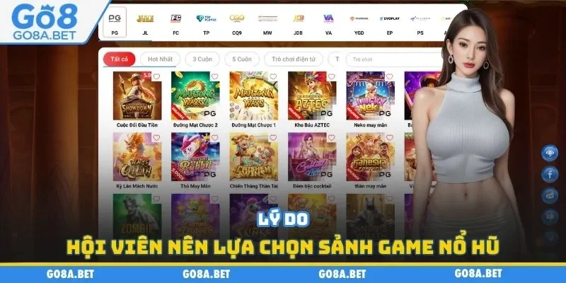 Lý do hội viên nên lựa chọn sảnh game nổ hũ