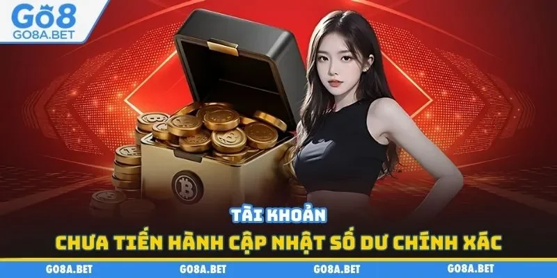 Tài khoản chưa tiến hành cập nhật số dư chính xác