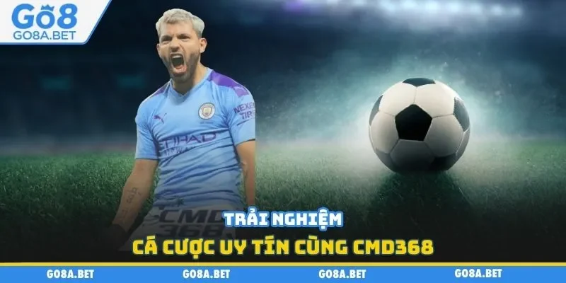 Trải nghiệm cá cược uy tín cùng CMD368