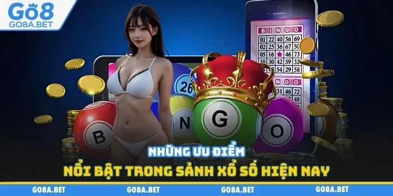 Những ưu điểm nổi bật trong sảnh xổ số hiện nay