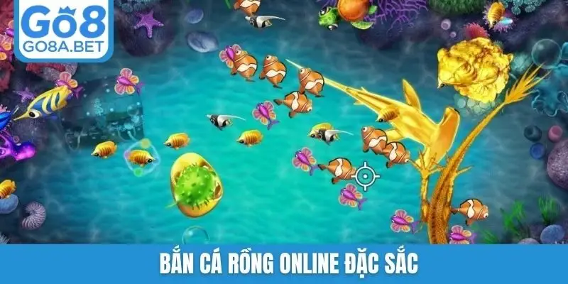 Bắn cá rồng online đặc sắc