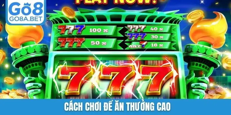 Cách chơi để ăn thưởng cao
