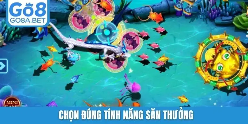 Chọn đúng tính năng săn thưởng