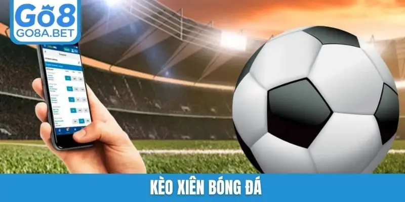Kèo xiên bóng đá