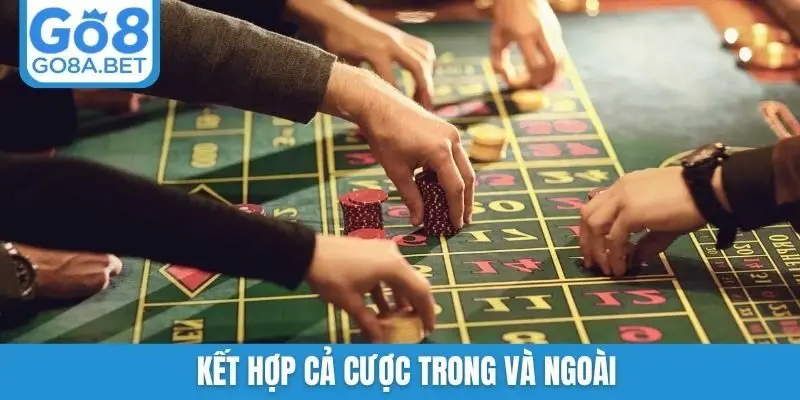Kết hợp cả cược trong và ngoài