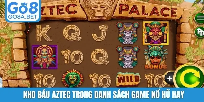 Kho Báu Aztec trong danh sách game nổ hũ hay