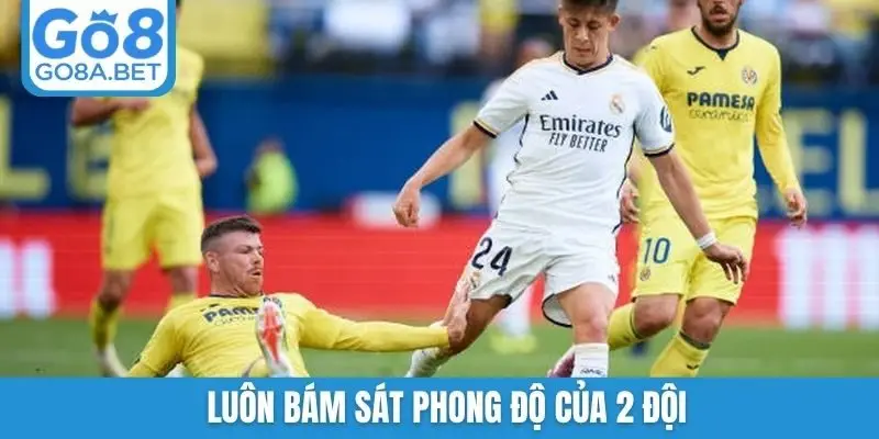 Luôn bám sát phong độ của 2 đội