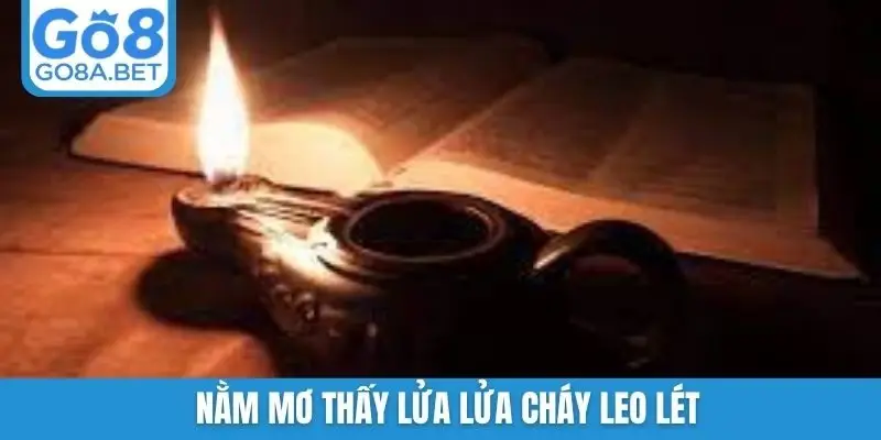 Nằm mơ thấy lửa lửa cháy leo lét