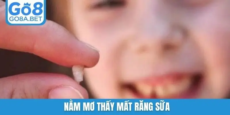 Nằm mơ thấy mất răng sữa
