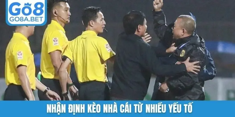 Nhận định kèo nhà cái từ nhiều yếu tố