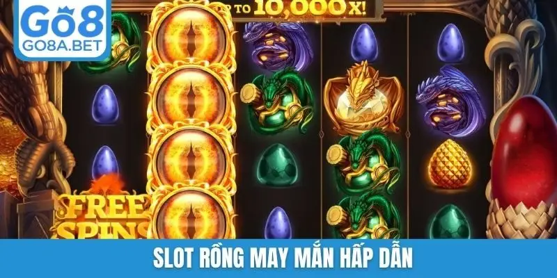 Slot Rồng May Mắn hấp dẫn