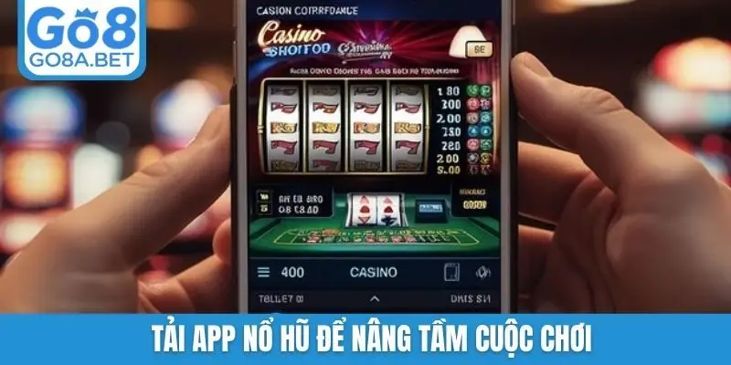 Tải app nổ hũ để nâng tầm cuộc chơi
