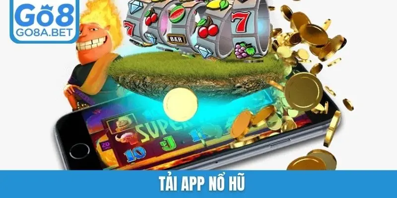 tải app nổ hũ