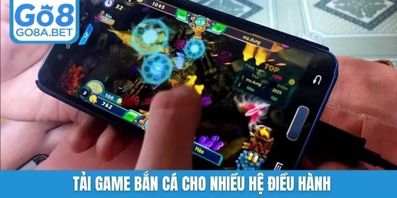 Tải game bắn cá cho nhiều hệ điều hành